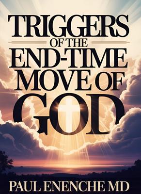 Triggers of The End-Time Move of God