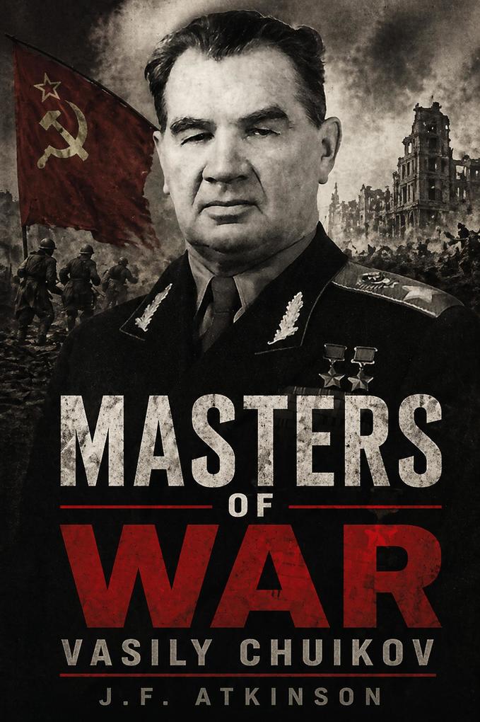 Masters of War: Vasily Chuikov