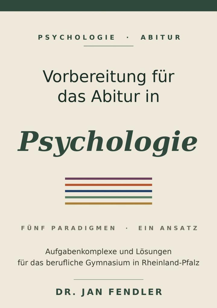 Vorbereitung auf das Abitur im Fach Psychologie - Aufgaben und Lösungen