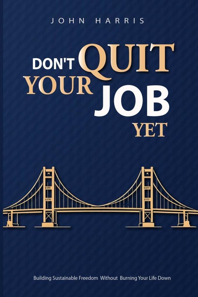 Don't Quit Your Job Yet