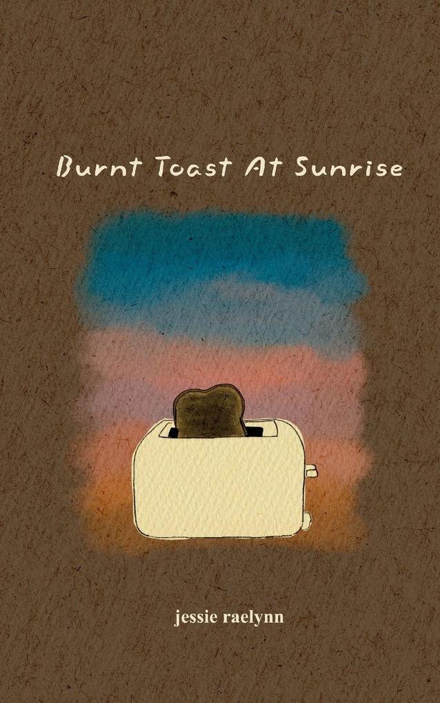 Burnt Toast At Sunrise