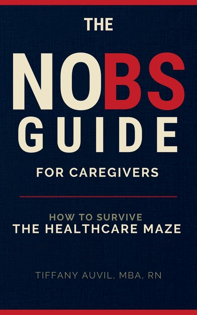 THE NO BS GUIDE FOR CAREGIVERS