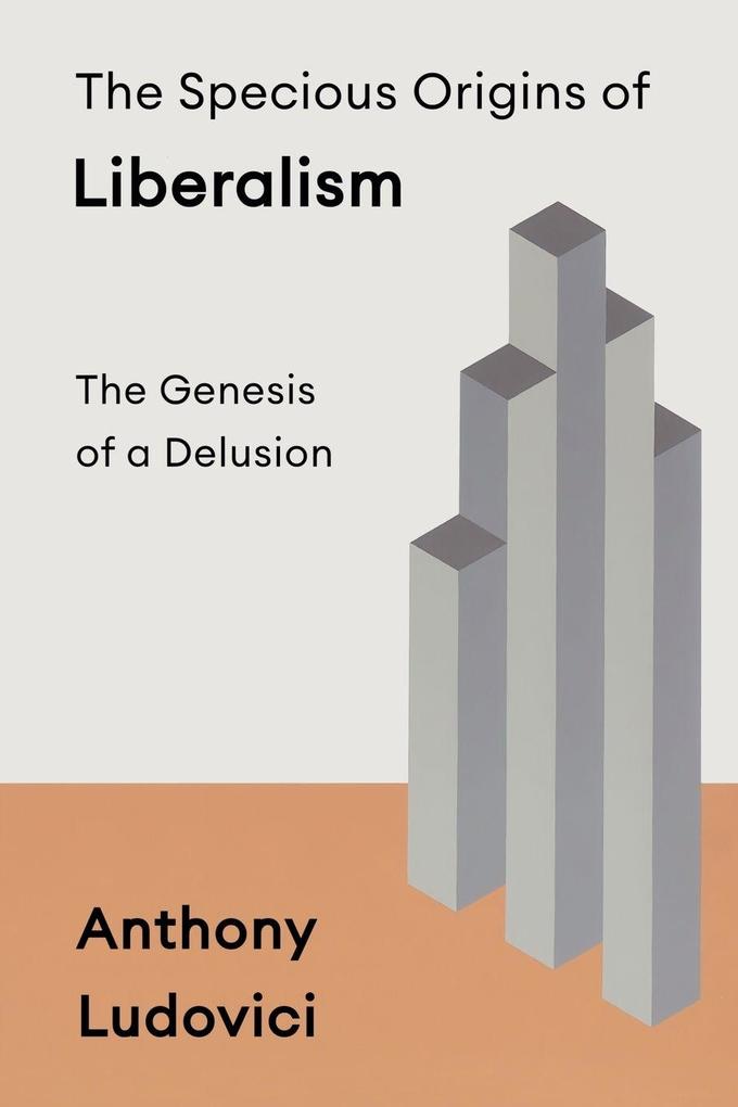 The Specious Origins of Liberalism