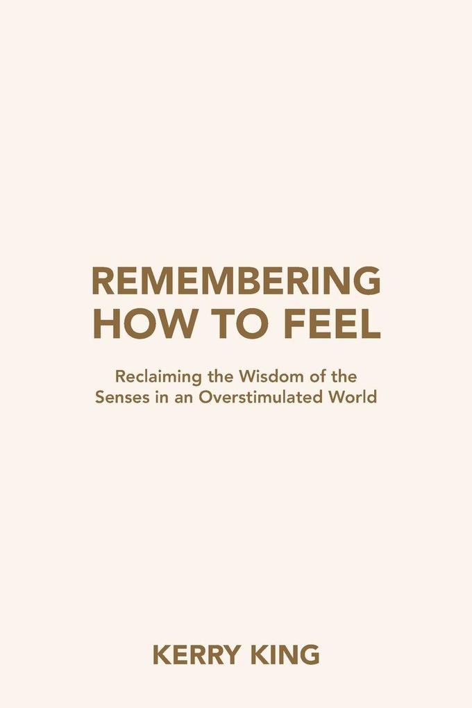 Remembering How to Feel