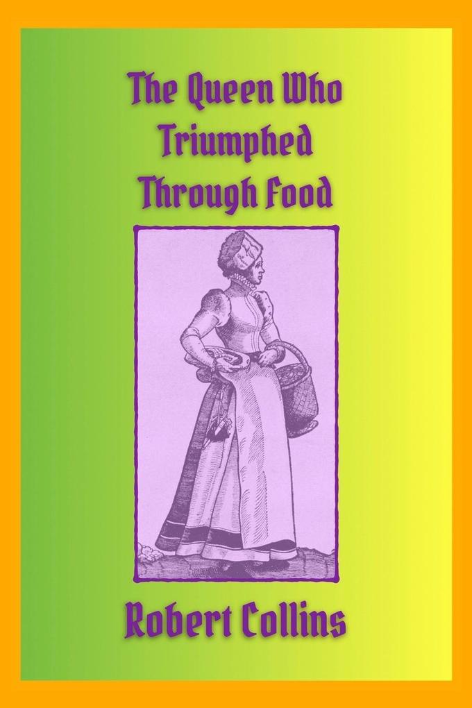 The Queen Who Triumphed Through Food