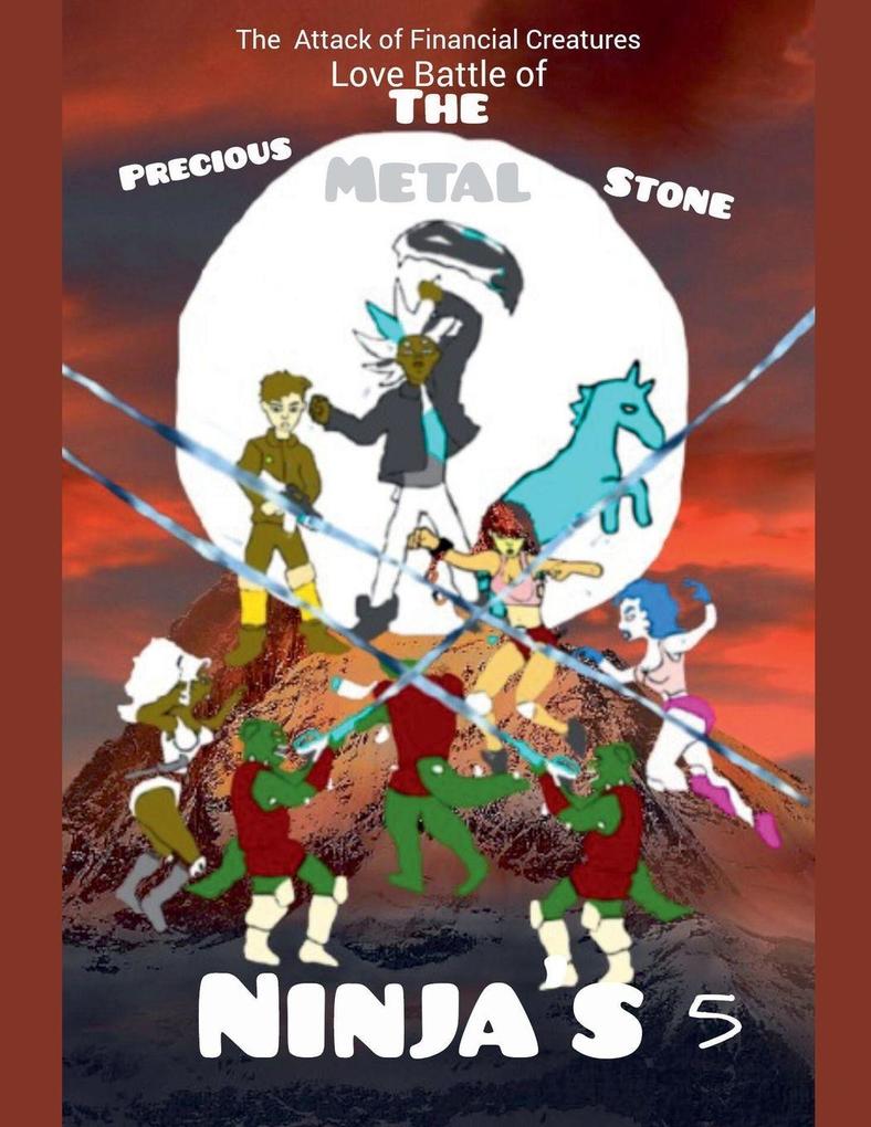 The Attack of Financial Creatures Love Battle of The Precious Metal Stone Ninjas Part Five