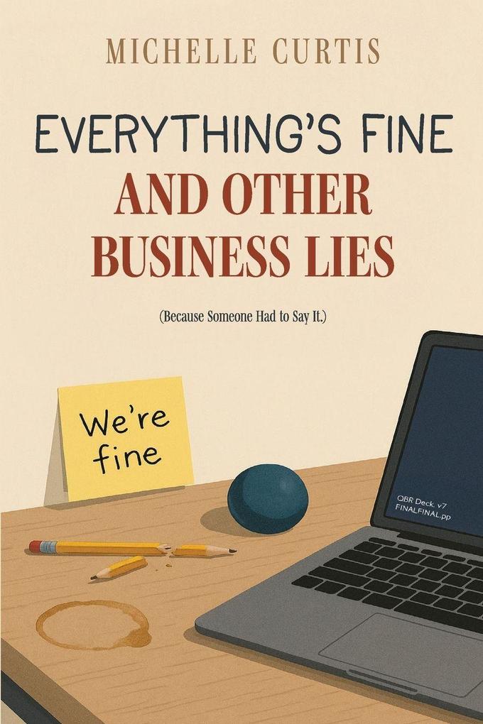 Everything's Fine and Other Business Lies