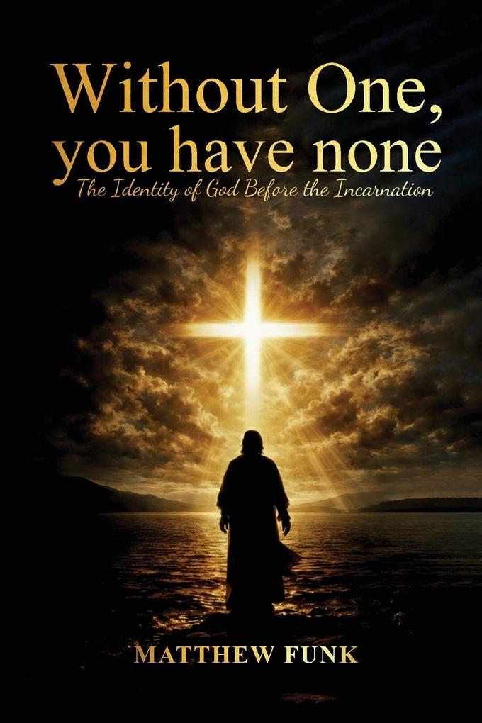 Without One You Have None