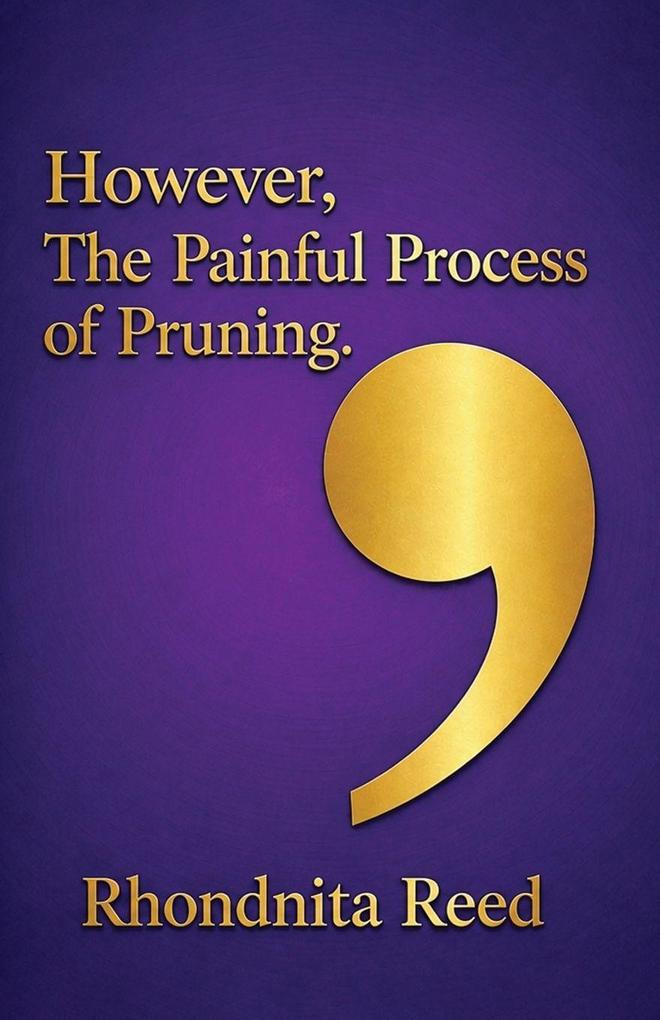 However The Painful Process of Pruning