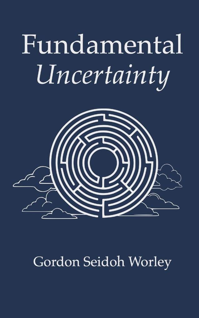 Fundamental Uncertainty