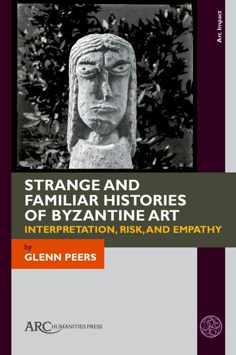 Strange and Familiar Histories of Byzantine Art