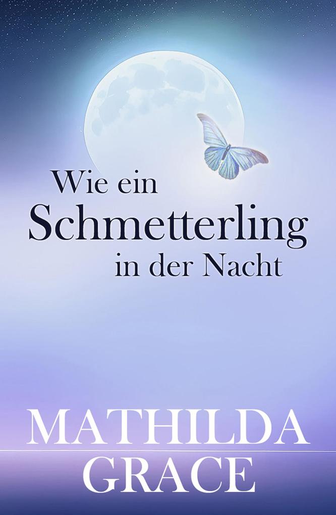 Wie ein Schmetterling in der Nacht