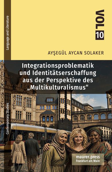 Integrationsproblematik und Identitätsschaffung aus der Perspektive des 'Multikulturalismus'