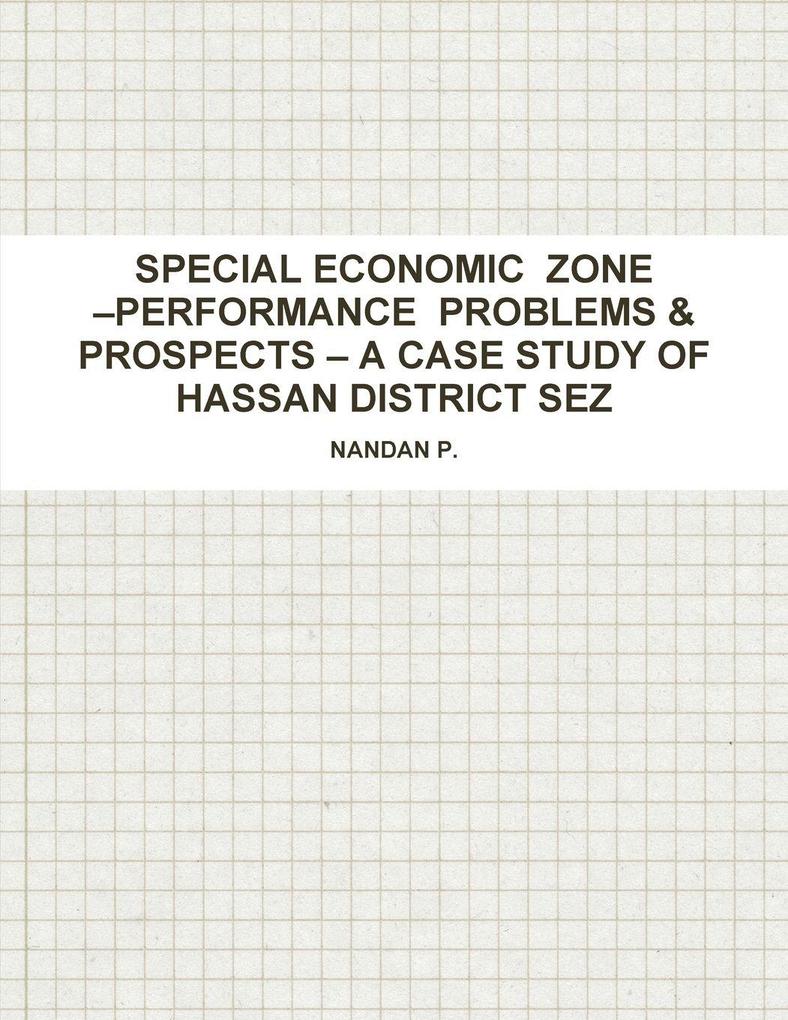 SPECIAL ECONOMIC ZONE -PERFORMANCE PROBLEMS & PROSPECTS - A CASE STUDY OF HASSAN DISTRICT SEZ
