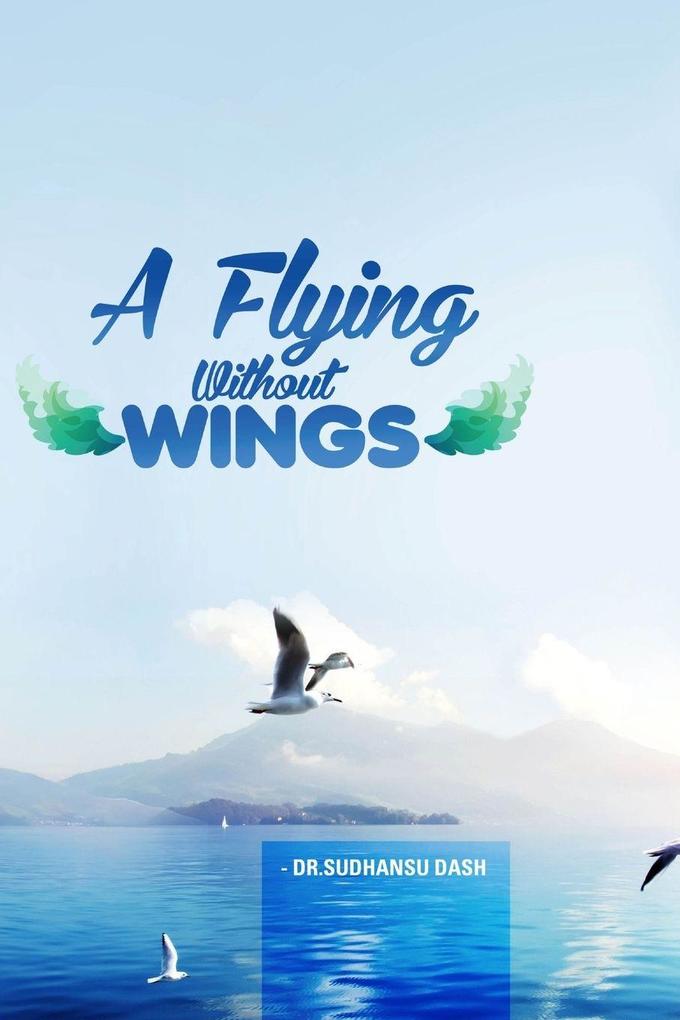 A Flying Without Wings