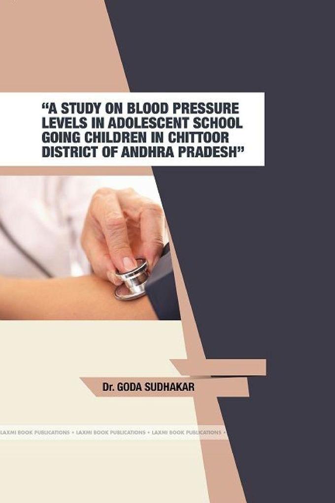 'A STUDY ON BLOOD PRESSURE LEVELS IN ADOLESCENT SCHOOL GOING CHILDREN IN CHITTOOR DISTRICT OF ANDHRA PRADESH'
