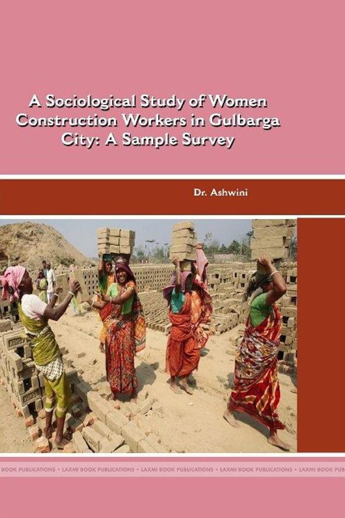 A Sociological Study of Women Construction Workers in Gulbarga City