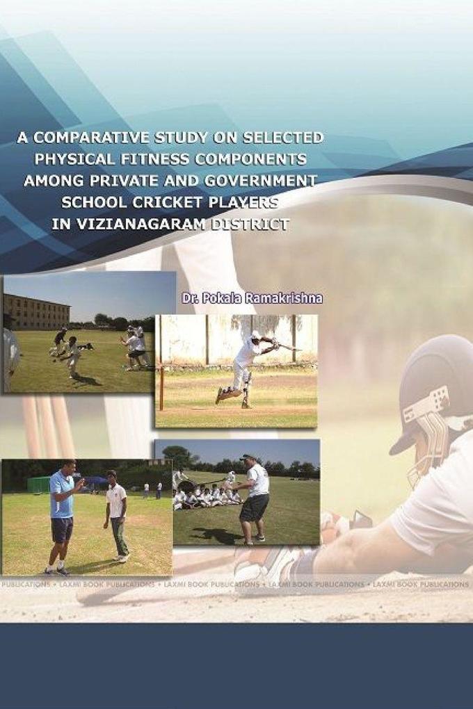 A Comparative Study on Selected Physical Fitness Components among Private and Government School Cricket Players in Vizianagaram District