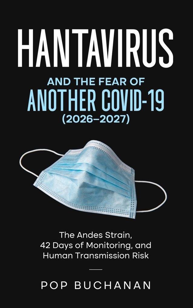 Hantavirus and the Fear of Another COVID-19 (2026-2027)