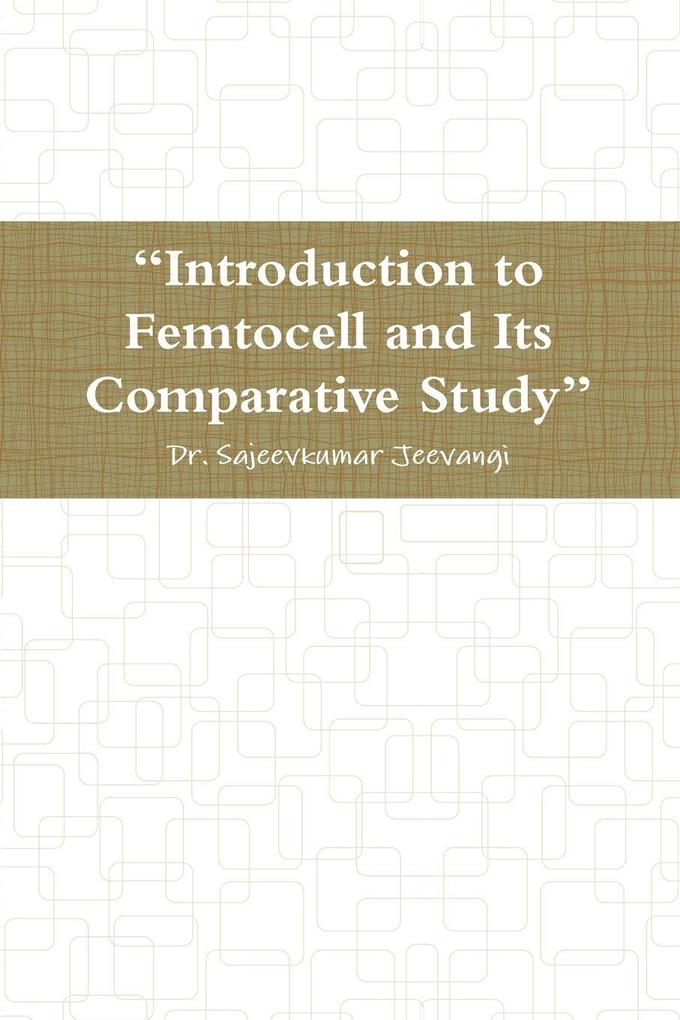 'Introduction to Femtocell and Its Comparative Study'