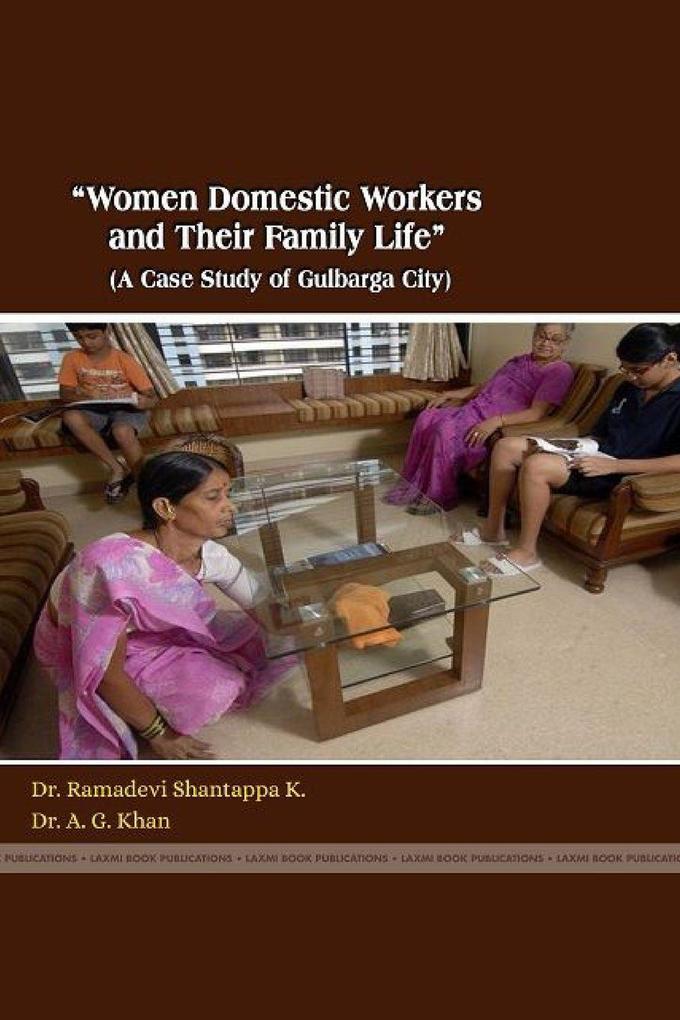'WOMEN DOMESTIC WORKERS AND THEIR FAMILY LIFE' (A CASE STUDY OF GULBARGA CITY)