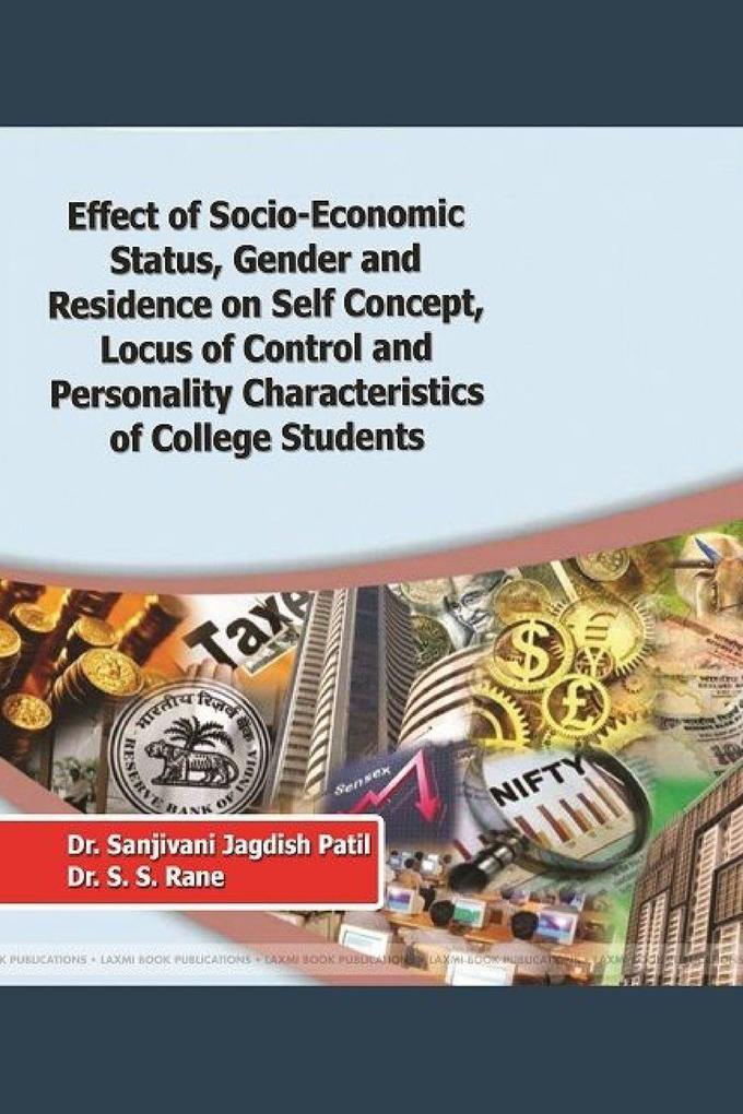 EFFECT OF SOCIO-ECONOMIC STATUS GENDER AND RESINDENCE ON SELF CONCEPT LOCUS OF CONTROL AND PERSONALITY CHARACTERISTICS OF COLLEGE STUDENTS