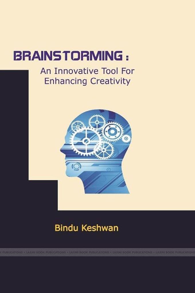 BRAINSTORMING An Innovative Tool For Enhancing Creativity