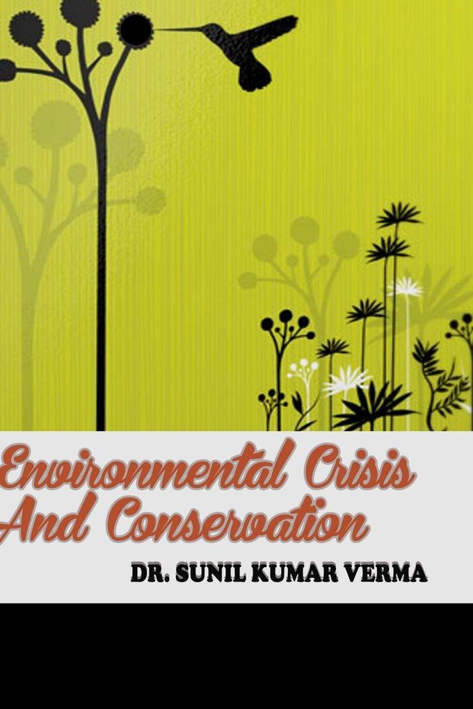 Environmental Crisis And Conservation