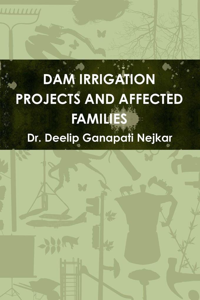 DAM IRRIGATION PROJECTS AND AFFECTED FAMILIES