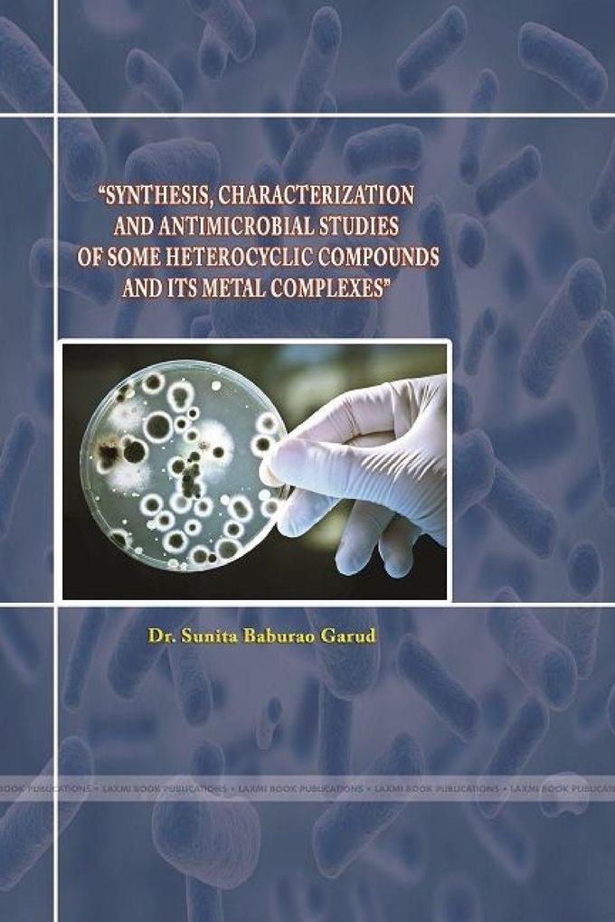 'Synthesis Characterization and Antimicrobial Studies of Some Heterocyclic Compounds and Its Metal Complexes'