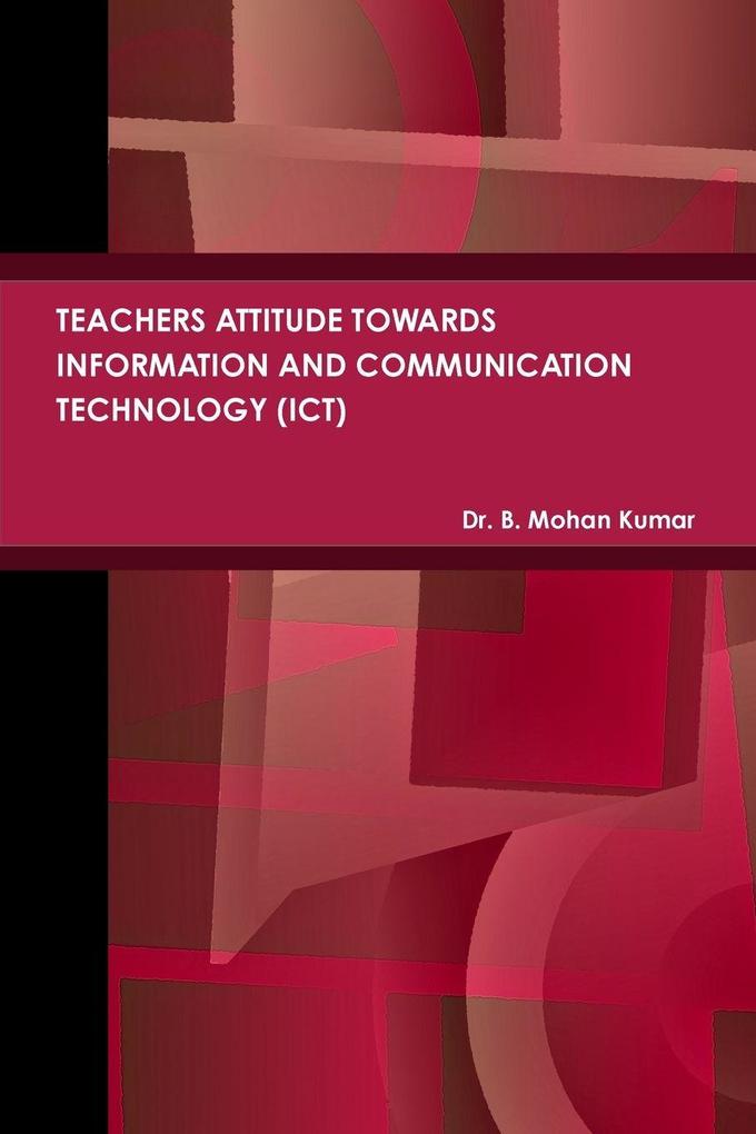 TEACHERS ATTITUDE TOWARDS INFORMATION AND COMMUNICATION TECHNOLOGY (ICT)