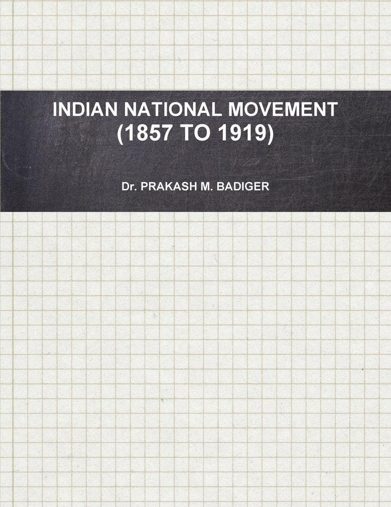 INDIAN NATIONAL MOVEMENT (1857 TO 1919)
