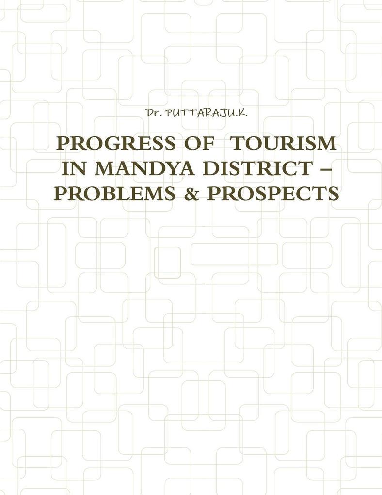PROGRESS OF TOURISM IN MANDYA DISTRICT - PROBLEMS & PROSPECTS