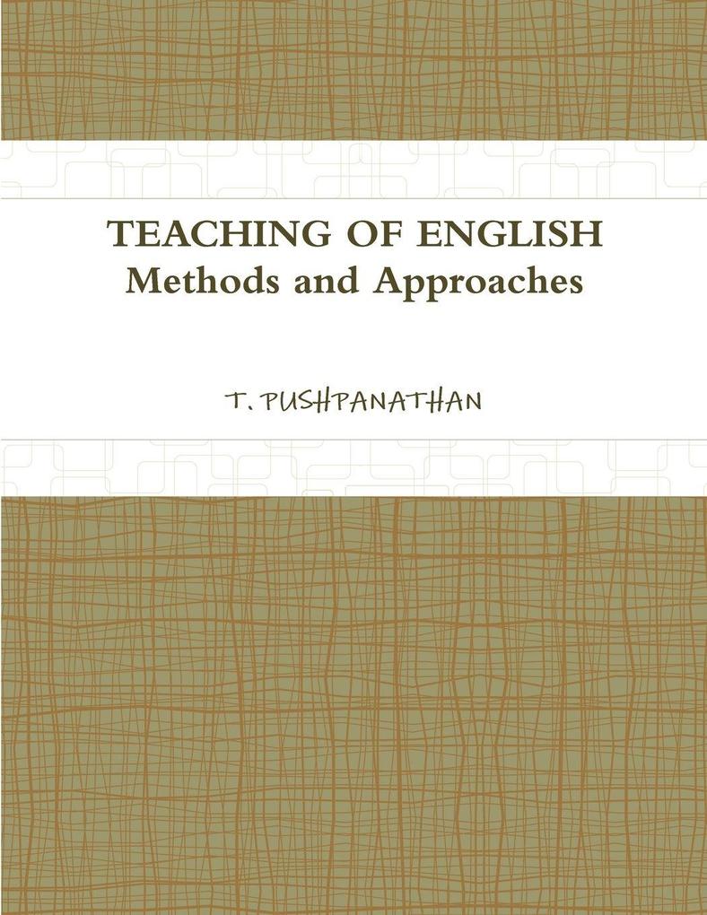 TEACHING OF ENGLISH Methods and Approaches