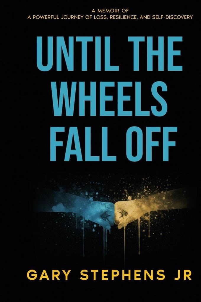 UNTIL THE WHEELS FALL OFF