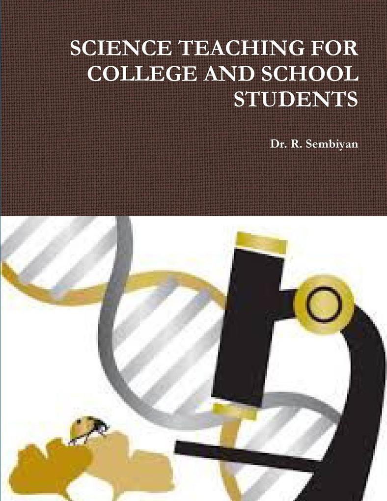 SCIENCE TEACHING FOR COLLEGE AND SCHOOL STUDENTS