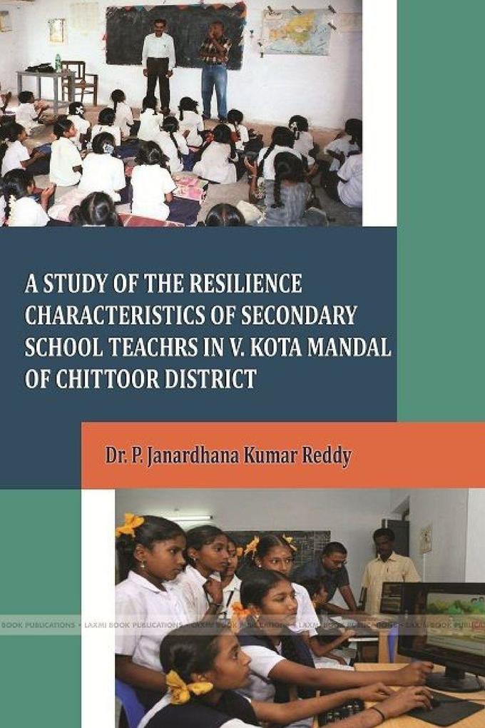A STUDY OF THE RESILIENCE CHARACTERISTICS OF SECONDARY SCHOOL TEACHRS IN V.KOTA MANDAL OF CHITTOOR DISTRICT