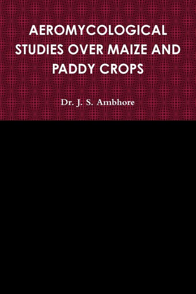 AEROMYCOLOGICAL STUDIES OVER MAIZE AND PADDY CROPS