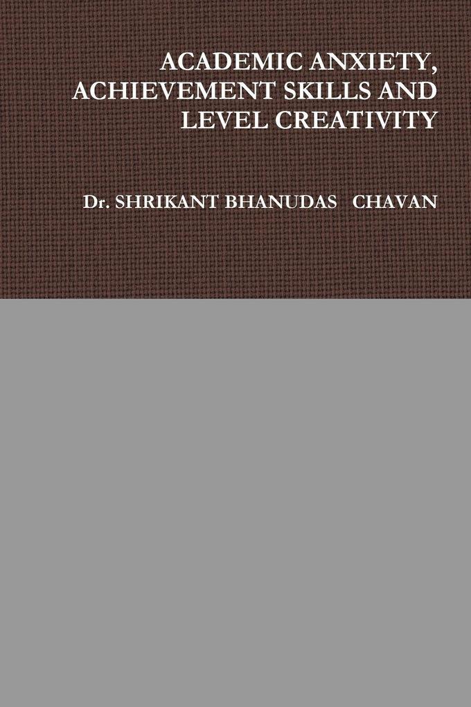 ACADEMIC ANXIETY ACHIEVEMENT SKILLS AND LEVEL CREATIVITY
