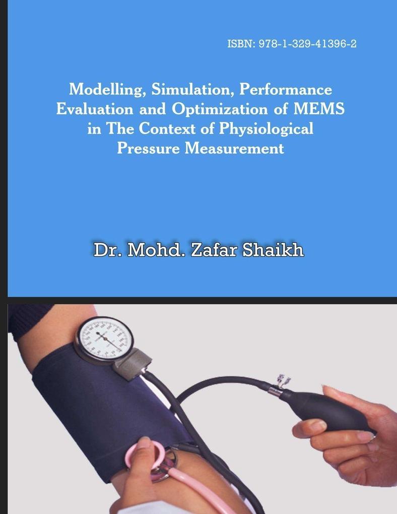 MODELLING SIMULATION PERFORMANCE EVALUATION AND OPTIMIZATION OF MEMS IN THE CONTEXT OF PHYSIOLOGICAL PRESSURE MEASUREMENT