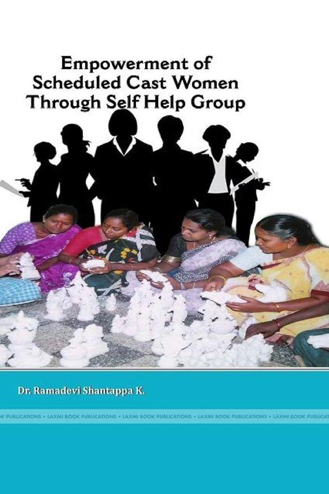 EMPOWERMENT OF SCHEDULED CASTE WOMEN THROUGH SELF HELF GROUPS