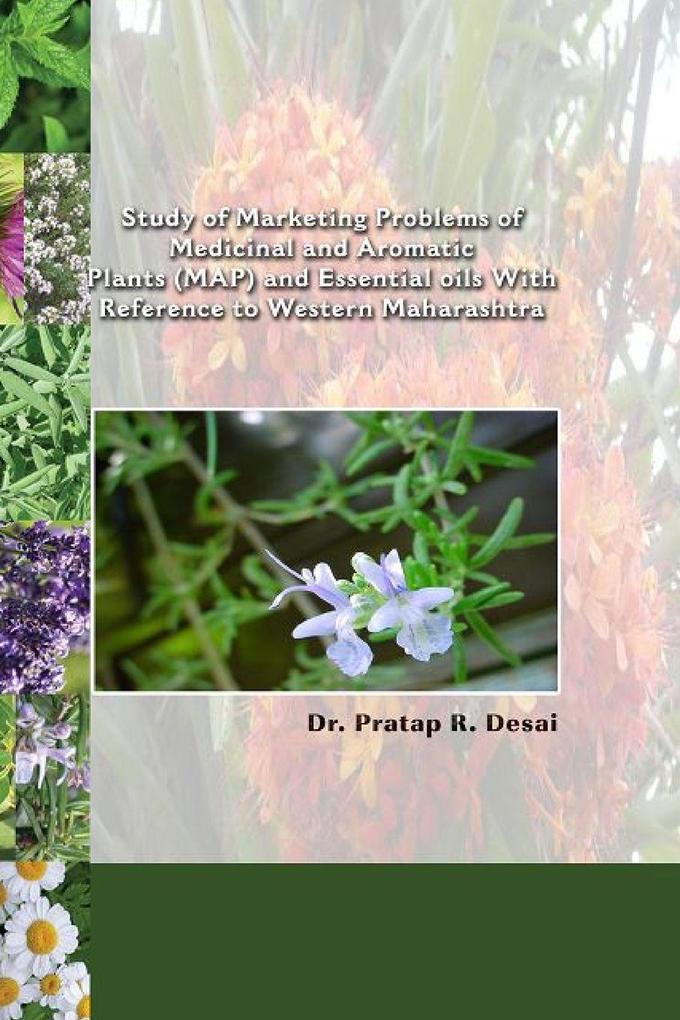 'STUDY OF MARKETING PROBLEMS OF MEDICINAL AND AROMATIC PLANTS (MAP) AND ESSENTIAL OILS WITH REFERENCE TO WESTERN MAHARASHTRA'