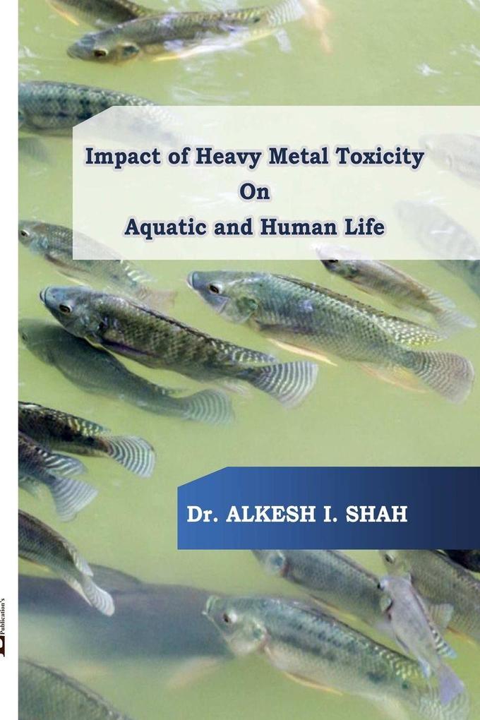 Impact of Heavy Metal Toxicity On Aquatic and Human Life