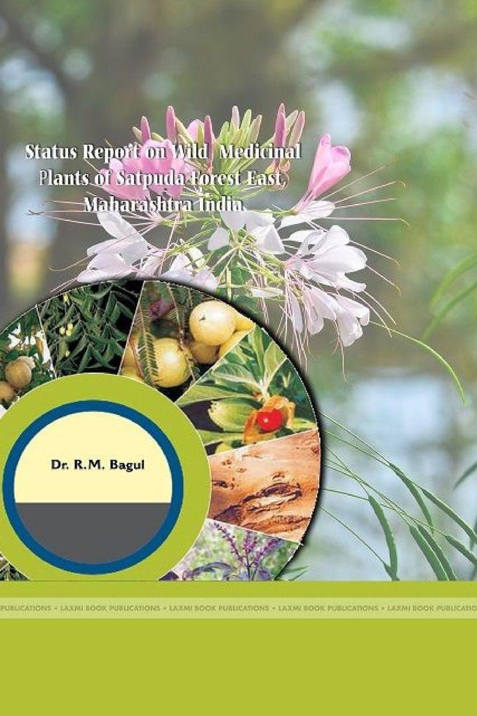 STATUS REPORT ON WILD MEDICINAL PLANTS OF SATPUDA FOREST EAST MAHARASHTRA INDIA
