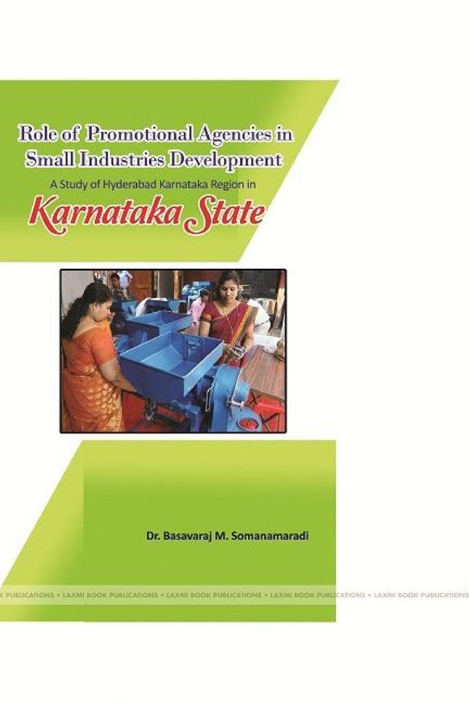 'Role of Promotional Agencies in Small Industries Development - A Study of Hyderabad Karnataka Region in Karnataka State'