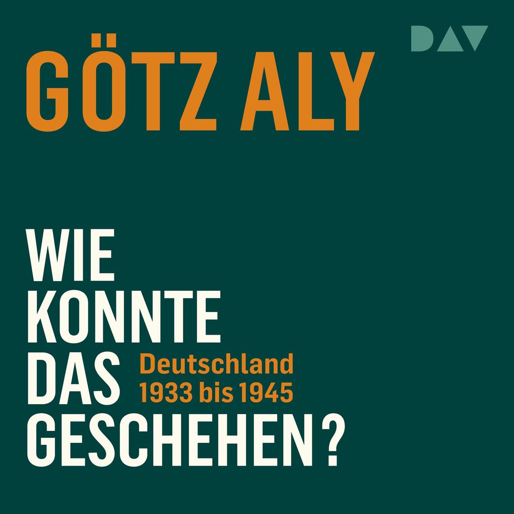 Wie konnte das geschehen? Deutschland 1933 bis 1945