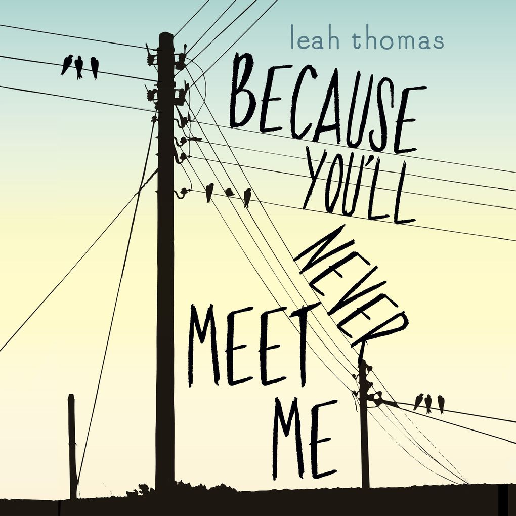 Because You'll Never Meet Me