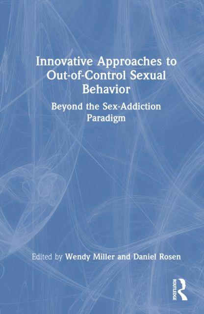 Innovative Approaches to Out-of-Control Sexual Behavior