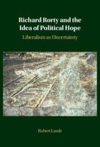Richard Rorty and the Idea of Political Hope