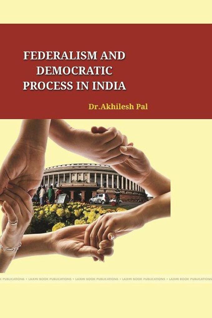 FEDERALISM AND DEMOCRATIC PROCESS IN INDIA